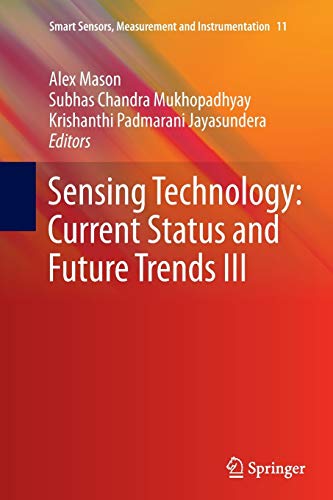 9783319383064: Sensing Technology: Current Status and Future Trends III: 11 (Smart Sensors, Measurement and Instrumentation, 11)