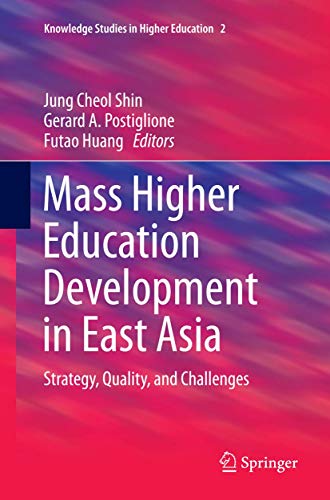 Beispielbild fr Mass Higher Education Development in East Asia: Strategy, Quality, and Challenges (Knowledge Studies in Higher Education, 2) zum Verkauf von Lucky's Textbooks