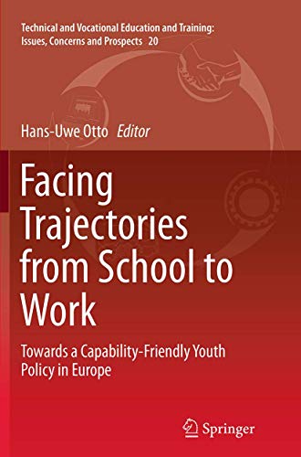 Beispielbild fr Facing Trajectories from School to Work: Towards a Capability-Friendly Youth Policy in Europe (Technical and Vocational Education and Training: Issues, Concerns and Prospects, 20) zum Verkauf von Mispah books