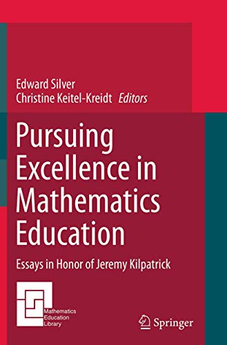 9783319384818: Pursuing Excellence in Mathematics Education: Essays in Honor of Jeremy Kilpatrick (Mathematics Education Library)