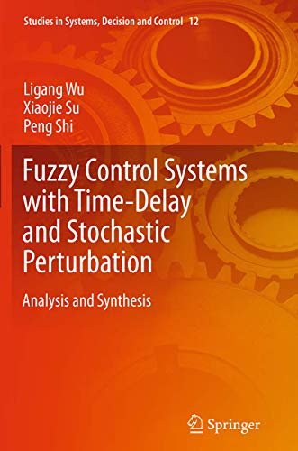 Beispielbild fr Fuzzy Control Systems with Time-Delay and Stochastic Perturbation: Analysis and Synthesis (Studies in Systems, Decision and Control, 12) zum Verkauf von Ria Christie Collections