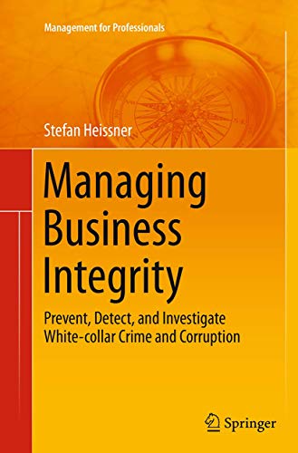 9783319385105: Managing Business Integrity: Prevent, Detect, and Investigate White-collar Crime and Corruption