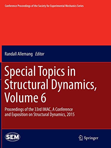 Imagen de archivo de Special Topics in Structural Dynamics: Proceedings of the 33rd Imac, a Conference and Exposition on Structural Dynamics, 2015: Vol 6 a la venta por Revaluation Books