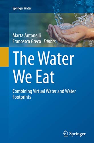 9783319386669: The Water We Eat: Combining Virtual Water and Water Footprints
