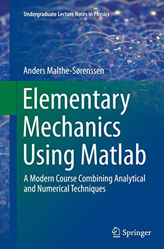 Imagen de archivo de Elementary Mechanics Using Matlab: A Modern Course Combining Analytical and Numerical Techniques (Undergraduate Lecture Notes in Physics) a la venta por Ria Christie Collections