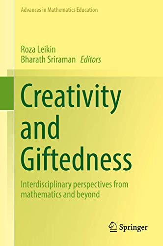 Stock image for Creativity and Giftedness: Interdisciplinary perspectives from mathematics and beyond (Advances in Mathematics Education) [Hardcover] Leikin, Roza and Sriraman, Bharath for sale by SpringBooks