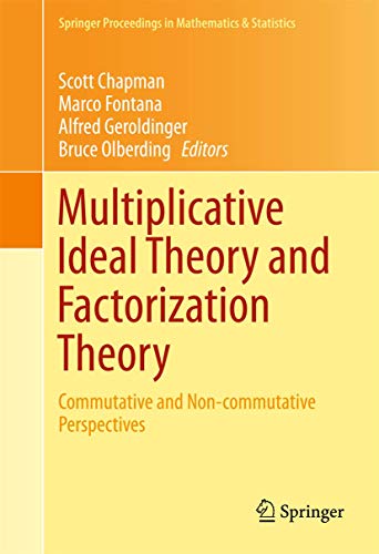 9783319388533: Multiplicative Ideal Theory and Factorization Theory: Commutative and Non-commutative Perspectives