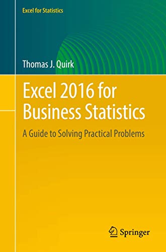 Imagen de archivo de Excel 2016 for Business Statistics: A Guide to Solving Practical Problems (Excel for Statistics) a la venta por BooksRun