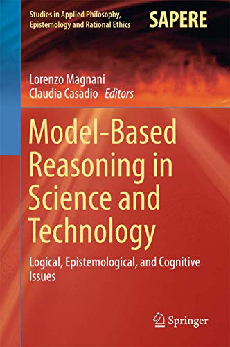 9783319389820: Model-Based Reasoning in Science and Technology: Logical, Epistemological, and Cognitive Issues: 27 (Studies in Applied Philosophy, Epistemology and Rational Ethics, 27)