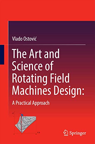 9783319390796: The Art and Science of Rotating Field Machines Design: A Practical Approach