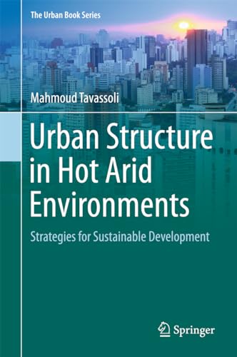 Stock image for Urban Structure in Hot Arid Environments: Strategies for Sustainable Development (The Urban Book Series) for sale by HPB-Red