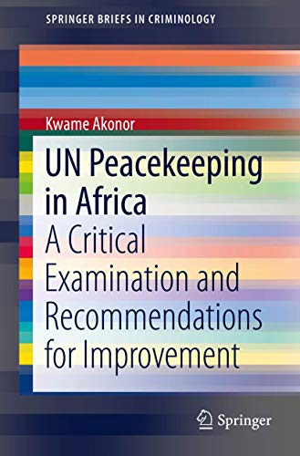 Beispielbild fr UN Peacekeeping in Africa: A Critical Examination and Recommendations for Improvement (SpringerBriefs in Criminology) zum Verkauf von Lucky's Textbooks