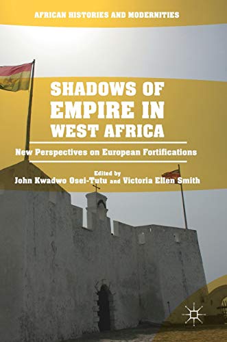 Stock image for Shadows of Empire in West Africa: New Perspectives on European Fortifications (African Histories and Modernities) for sale by Lucky's Textbooks