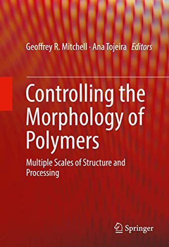 Imagen de archivo de Controlling the Morphology of Polymers. Multiple Scales of Structure and Processing. a la venta por Universittsbuchhandlung Herta Hold GmbH