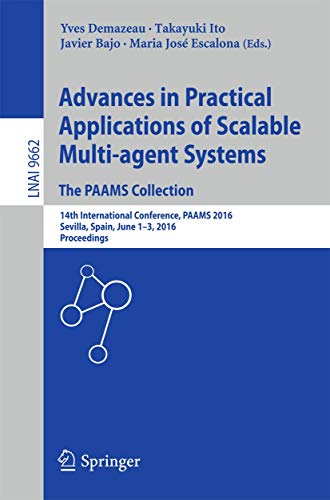 Stock image for Advances in Practical Applications of Scalable Multi-agent Systems. The PAAMS Collection: 14th International Conference, PAAMS 2016, Sevilla, Spain, . (Lecture Notes in Computer Science, 9662) for sale by Lucky's Textbooks