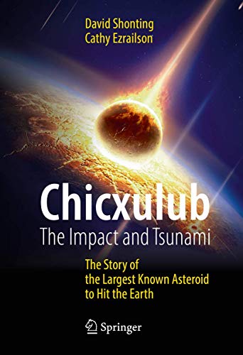 Stock image for Chicxulub: The Impact and Tsunami: The Story of the Largest Known Asteroid to Hit the Earth for sale by ThriftBooks-Atlanta