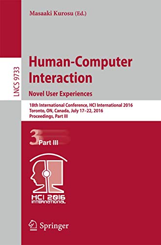 9783319395128: Human-Computer Interaction. Novel User Experiences: 18th International Conference, HCI International 2016, Toronto, ON, Canada, July 17-22, 2016. ... Applications, incl. Internet/Web, and HCI)