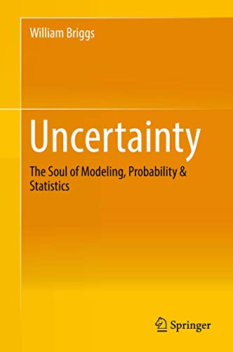 

Uncertainty: The Soul of Modeling Probability & Statistics
