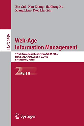9783319399577: Web-Age Information Management: 17th International Conference, WAIM 2016, Nanchang, China, June 3-5, 2016, Proceedings, Part II: 9659 (Lecture Notes in Computer Science, 9659)