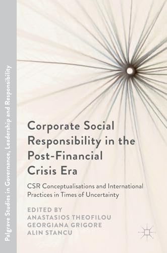 Stock image for Corporate Social Responsibility in the Post-Financial Crisis Era: CSR Conceptualisations and International Practices in Times of Uncertainty (Palgrave . in Governance, Leadership and Responsibility) for sale by AwesomeBooks