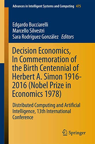 Stock image for Decision Economics, In Commemoration of the Birth Centennial of Herbert A. Simon 1916-2016 (Nobel Prize in Economics 1978): Distributed Computing and . Intelligent Systems and Computing, Band 475) for sale by Buchmarie