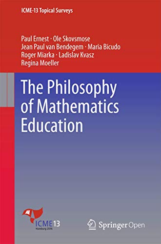 9783319405681: The Philosophy of Mathematics Education (ICME-13 Topical Surveys)