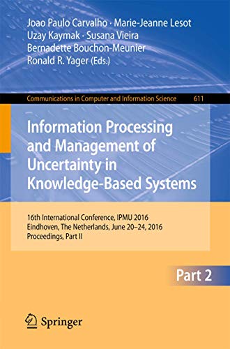 9783319405803: Information Processing and Management of Uncertainty in Knowledge-Based Systems: 16th International Conference, IPMU 2016, Eindhoven, The Netherlands, ... in Computer and Information Science)