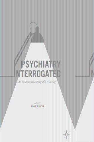 9783319411736: Psychiatry Interrogated: An Institutional Ethnography Anthology