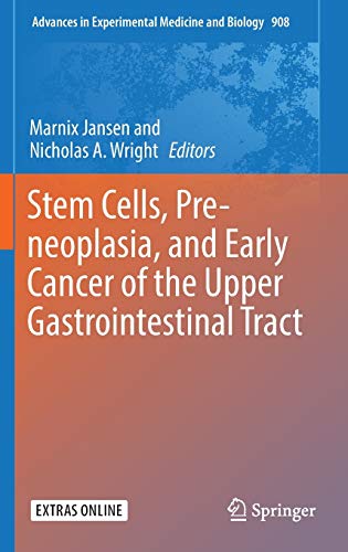 9783319413860: Stem Cells, Pre-neoplasia, and Early Cancer of the Upper Gastrointestinal Tract: 908 (Advances in Experimental Medicine and Biology)