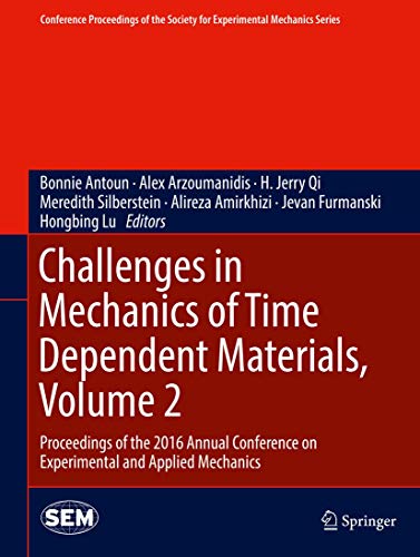 Stock image for Challenges in Mechanics of Time Dependent Materials, Volume 2: Proceedings of the 2016 Annual Conference on Experimental and Applied Mechanics for sale by Revaluation Books