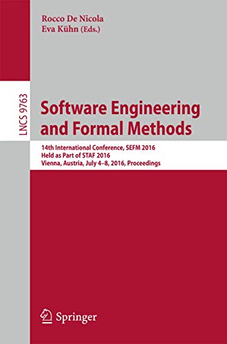 9783319415901: Software Engineering and Formal Methods: 14th International Conference, SEFM 2016, Held as Part of STAF 2016, Vienna, Austria, July 4-8, 2016, ... Computer Science and General Issues)