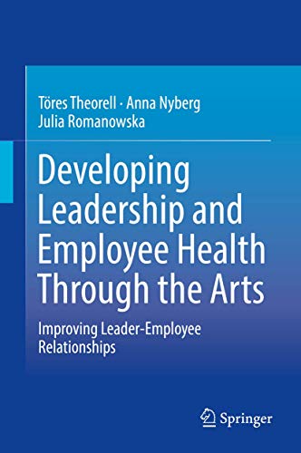 Beispielbild fr Developing Leadership and Employee Health Through the Arts Improving Leader-Employee Relationships zum Verkauf von Buchpark