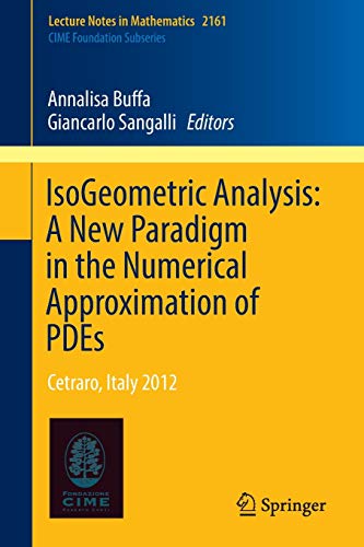 9783319423081: IsoGeometric Analysis: A New Paradigm in the Numerical Approximation of PDEs: Cetraro, Italy 2012