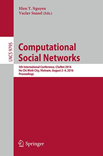 9783319423449: Computational Social Networks: 5th International Conference, CSoNet 2016, Ho Chi Minh City, Vietnam, August 2-4, 2016, Proceedings: 9795