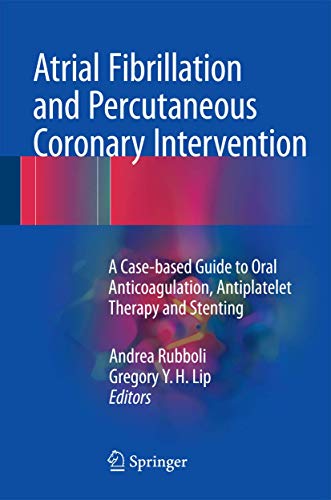 Stock image for Atrial Fibrillation and Percutaneous Coronary Intervention. A Case-based Guide to Oral Anticoagulation, Antiplatelet Therapy and Stenting. for sale by Gast & Hoyer GmbH