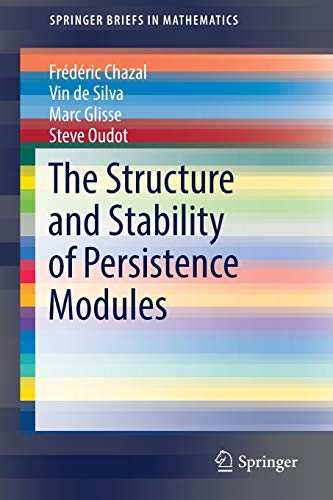 9783319425436: The Structure and Stability of Persistence Modules (SpringerBriefs in Mathematics)