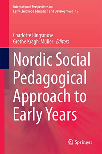 Imagen de archivo de Nordic Social Pedagogical Approach to Early Years (International Perspectives on Early Childhood Education and Development, 15) a la venta por Books Unplugged