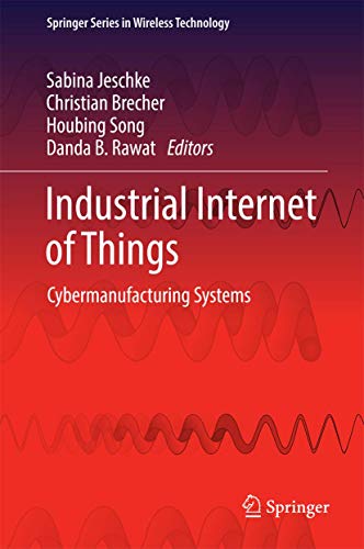 Beispielbild fr Industrial Internet of Things. Cybermanufacturing Systems. zum Verkauf von Gast & Hoyer GmbH