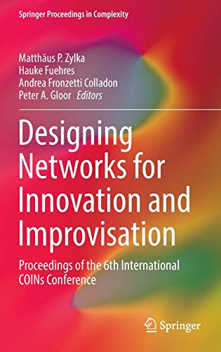 Beispielbild fr Designing Networks for Innovation and Improvisation: Proceedings of the 6th International COINs Conference (Springer Proceedings in Complexity) zum Verkauf von Book House in Dinkytown, IOBA