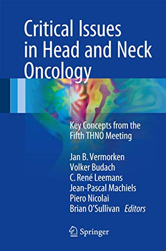 9783319429076: Critical Issues in Head and Neck Oncology: Key concepts from the Fifth THNO Meeting