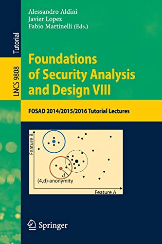 9783319430041: Foundations of Security Analysis and Design VIII: FOSAD 2014/2015/2016 Tutorial Lectures: 9808 (Lecture Notes in Computer Science)