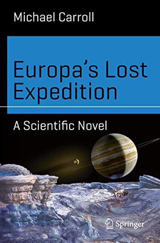 

Europaâs Lost Expedition: A Scientific Novel (Science and Fiction)