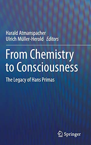 9783319435725: From Chemistry to Consciousness: The Legacy of Hans Primas