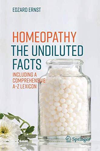 Stock image for Homeopathy - The Undiluted Facts: Including a Comprehensive A-Z Lexicon for sale by WorldofBooks