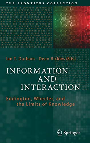 9783319437583: Information and Interaction: Eddington, Wheeler, and the Limits of Knowledge (The Frontiers Collection)