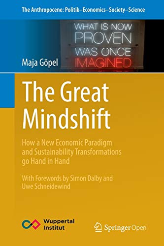 The Great Mindshift : How a New Economic Paradigm and Sustainability Transformations go Hand in Hand - Maja Göpel