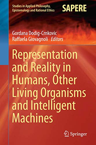 Beispielbild fr Representation and Reality in Humans, Other Living Organisms and Intelligent Machines. zum Verkauf von Gast & Hoyer GmbH