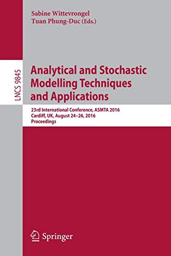 Imagen de archivo de Analytical and Stochastic Modelling Techniques and Applications: 23rd International Conference, ASMTA 2016, Cardiff, UK, August 24-26, 2016, Proceedings (Programming and Software Engineering) a la venta por Lucky's Textbooks