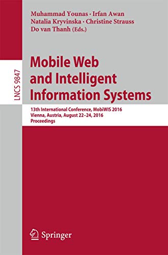 Imagen de archivo de Mobile Web and Intelligent Information Systems: 13th International Conference, MobiWIS 2016, Vienna, Austria, August 22-24, 2016, Proceedings (Lecture Notes in Computer Science, 9847) a la venta por Lucky's Textbooks