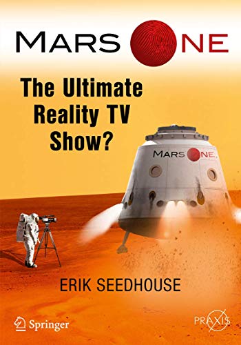 Imagen de archivo de Mars One: The Ultimate Reality TV Show? (Springer Praxis Books) a la venta por WYEMART LIMITED
